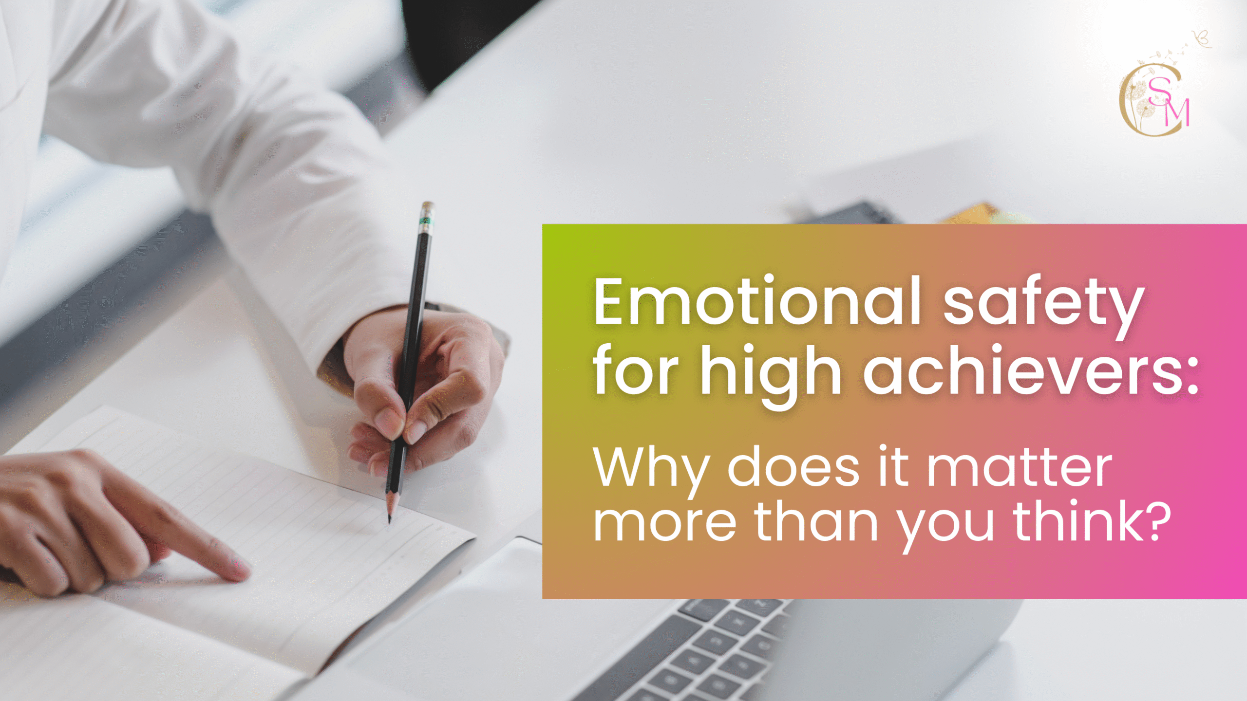 Emotional safety for high achievers: Why does it matter more than you think?
